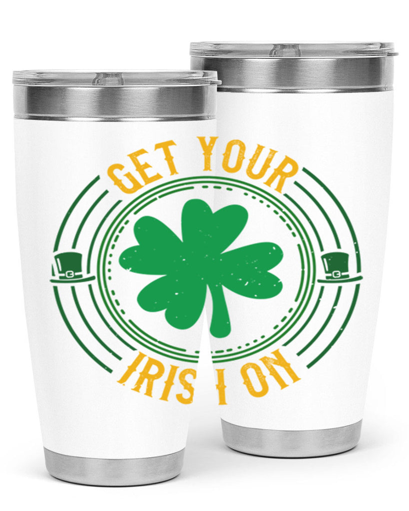get your irish on Style 136#- St Patricks Day- Tumbler