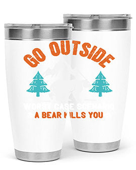 go outside worst case scenario a bear kills you  40#- Bears- Tumbler