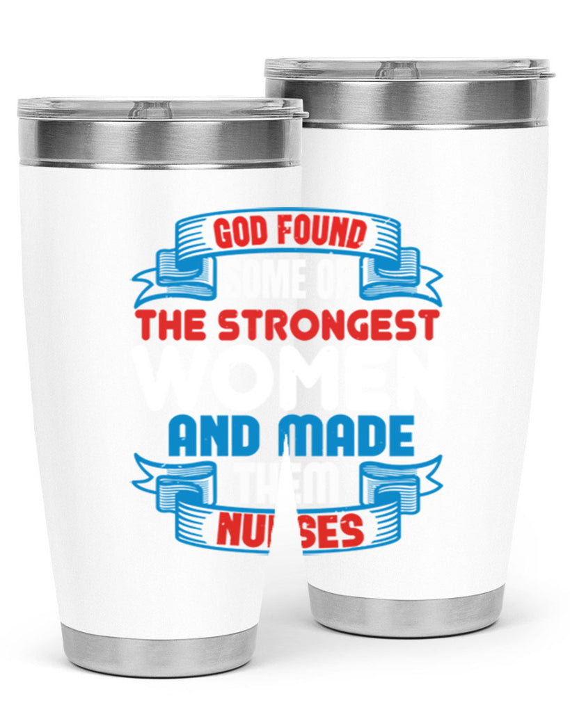 god found the strongest Style 398#- nurse- tumbler