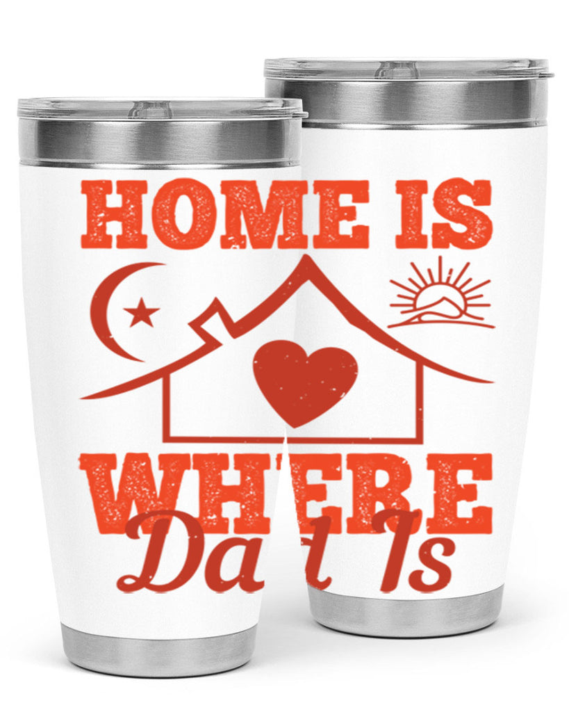 home is where dad is 207#- fathers day- Tumbler