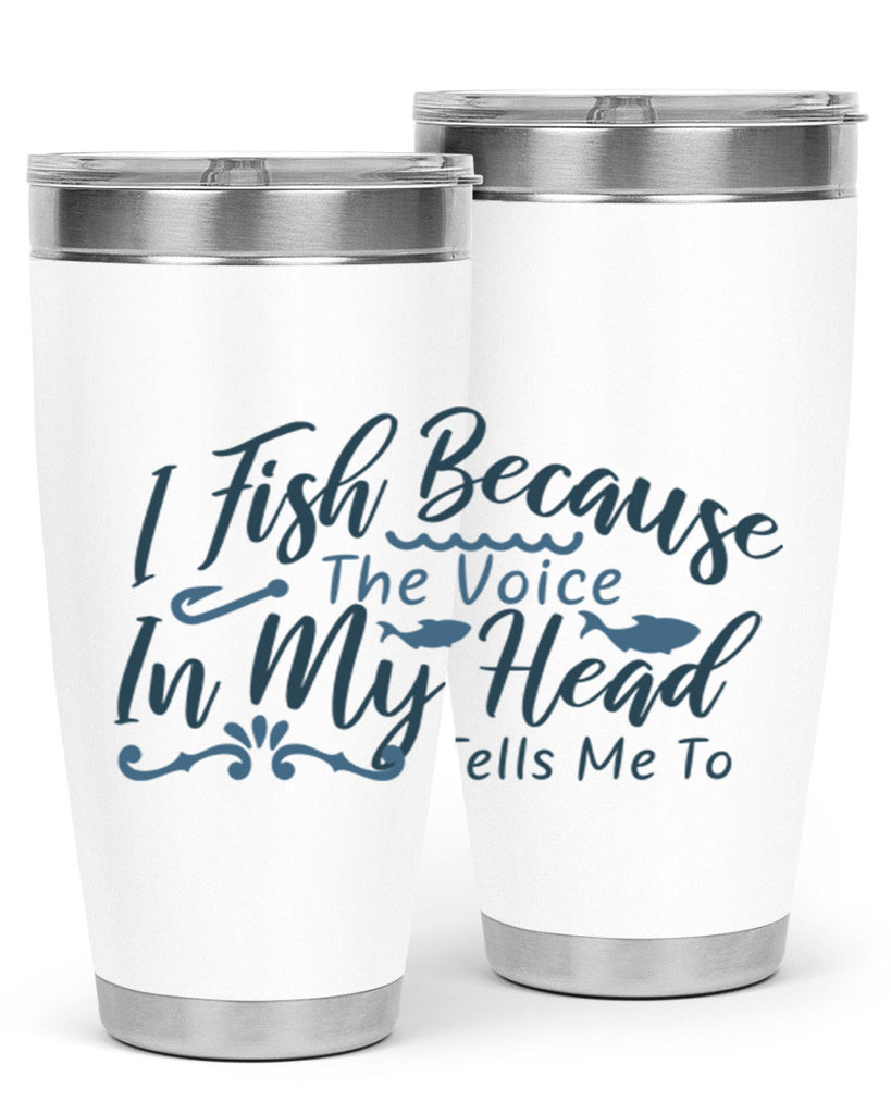 i fish because the voice in my head 114#- fishing- Tumbler