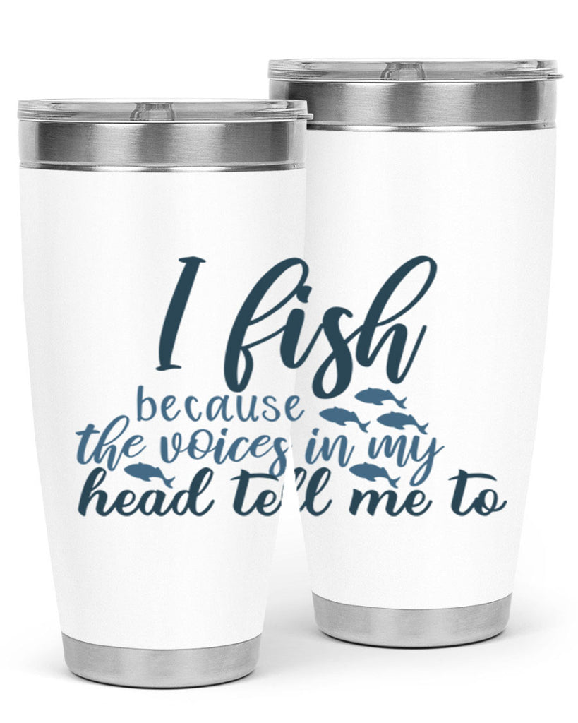 i fish because the voices 113#- fishing- Tumbler