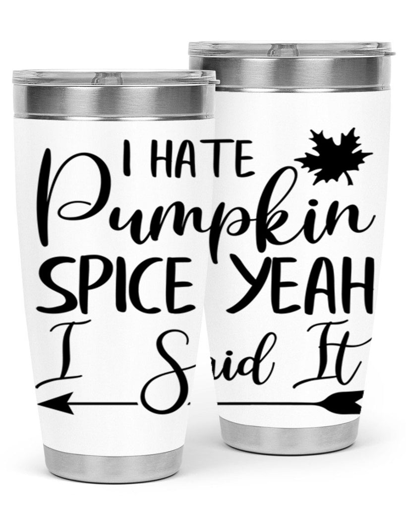 i hate pumpkin spice yeah i said it 324#- fall- Tumbler