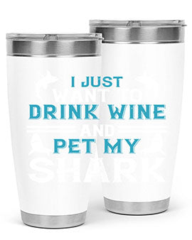 i just want to drink wine and pet my shark Style 80#- shark  fish- Tumbler