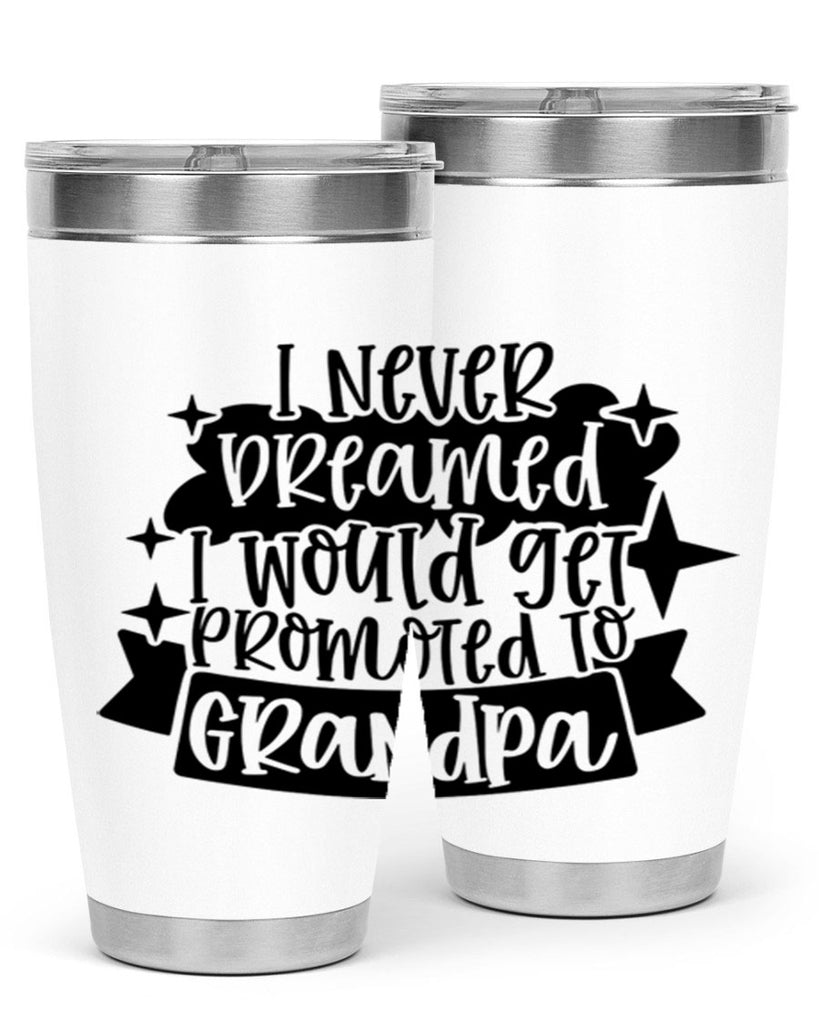 i never dreamed i would get promoted 37#- fathers day- Tumbler