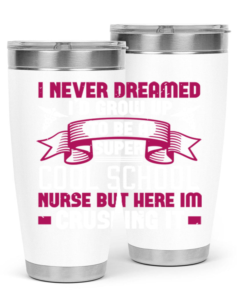 i never dreamed id grow up Style 319#- nurse- tumbler