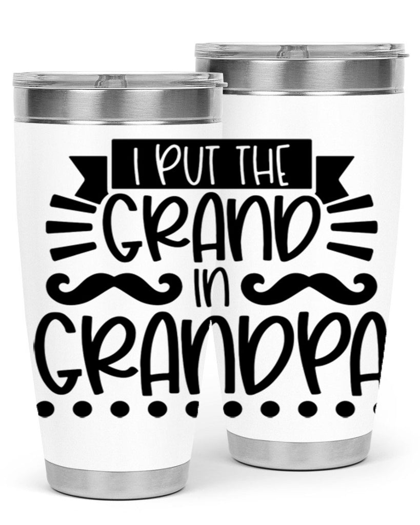 i put the grand in grandpa 36#- fathers day- Tumbler