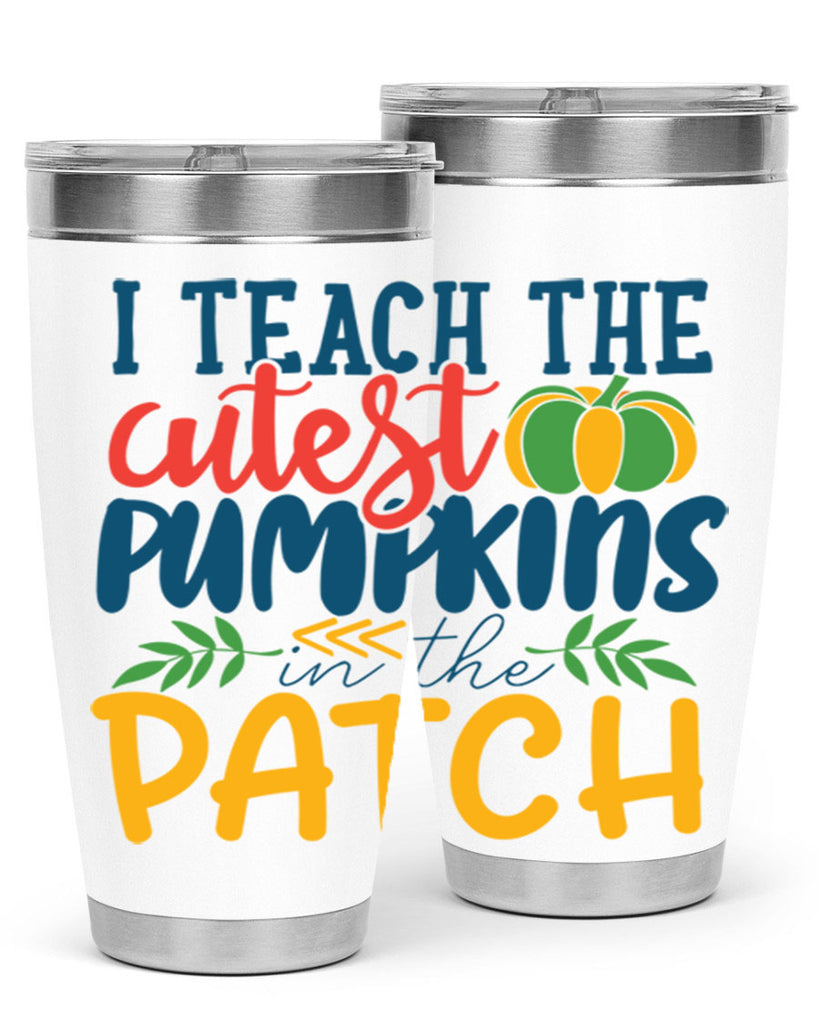 i teach the cutest pumpkins in the patch Style 175#- teacher- tumbler