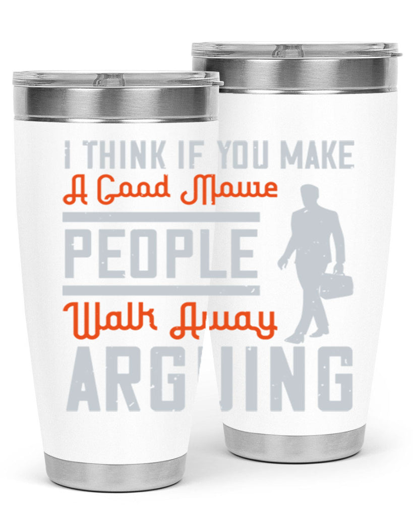 i think if you make a good movie people walk away arguing 61#- walking- Tumbler