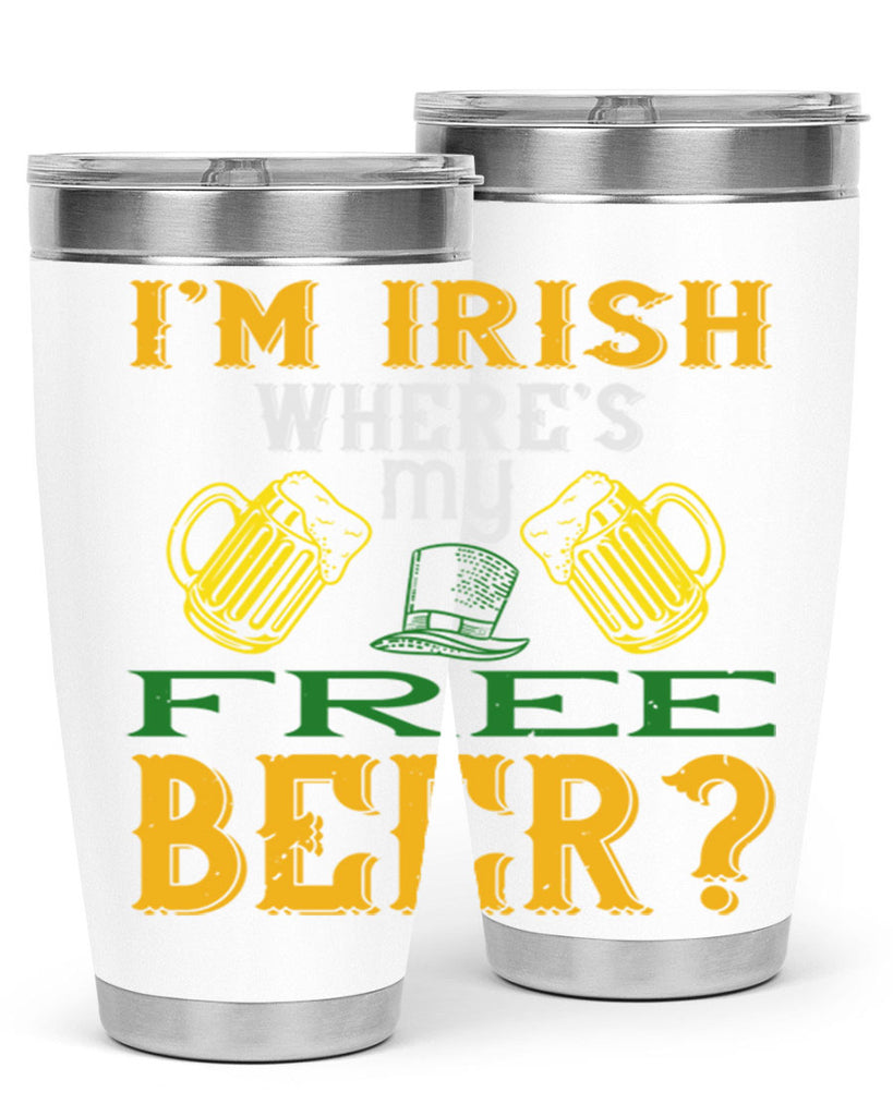 i’m irish where’s my free beer Style 127#- St Patricks Day- Tumbler