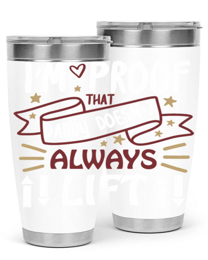 i’m proof that daddy doesn’t always lift 86#- fathers day- Tumbler
