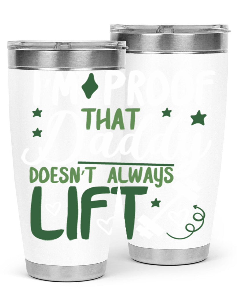 i’m proof that daddy doesn’t always lift 87#- fathers day- Tumbler