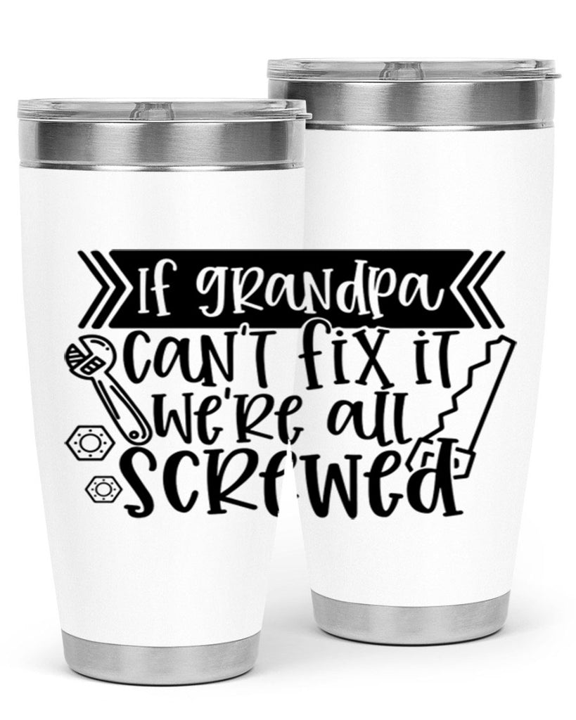 if grandpa cant fix it were all screwed 32#- fathers day- Tumbler