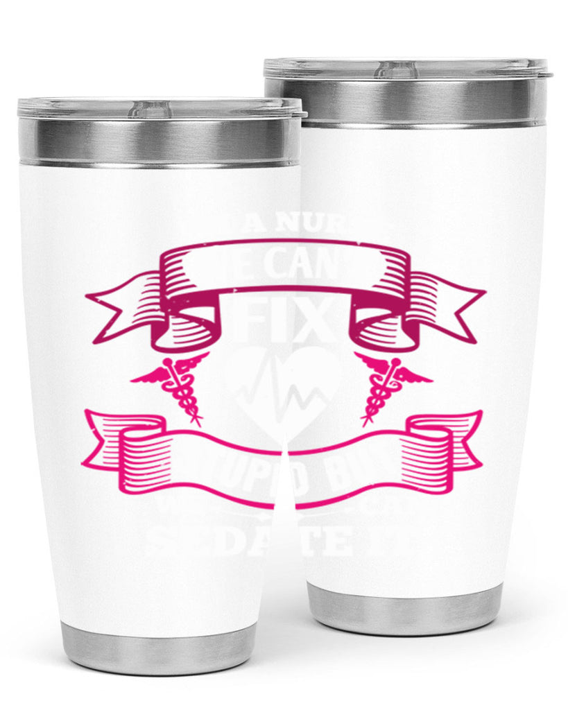 im a nurse we cant fix Style 310#- nurse- tumbler