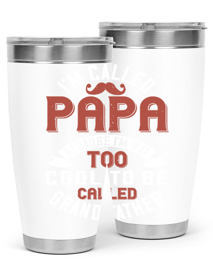 im called papa because im way too cool to be called grand father 229#- fathers day- Tumbler
