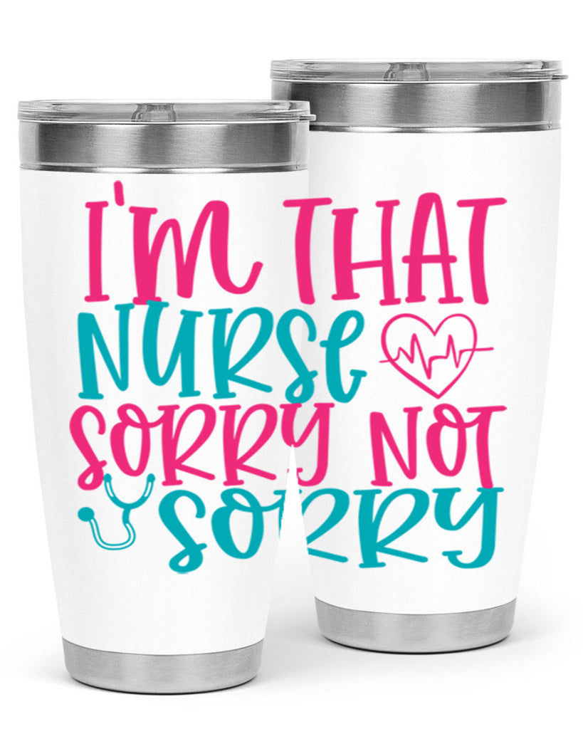 im that nurse sorry not sorry Style 378#- nurse- tumbler