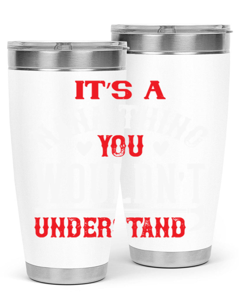 its a nana thing you wouldnt underatand 18#- grandma - nana- Tumbler