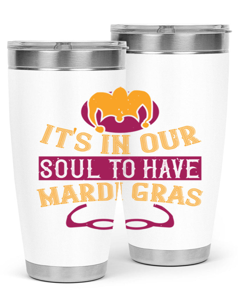 its in our soul to have mardi gras 65#- mardi gras- Tumbler
