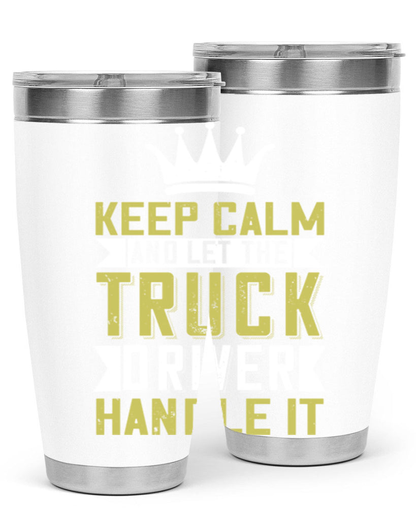 keep calm and let me the truck driver handle it Style 35#- truck driver- tumbler