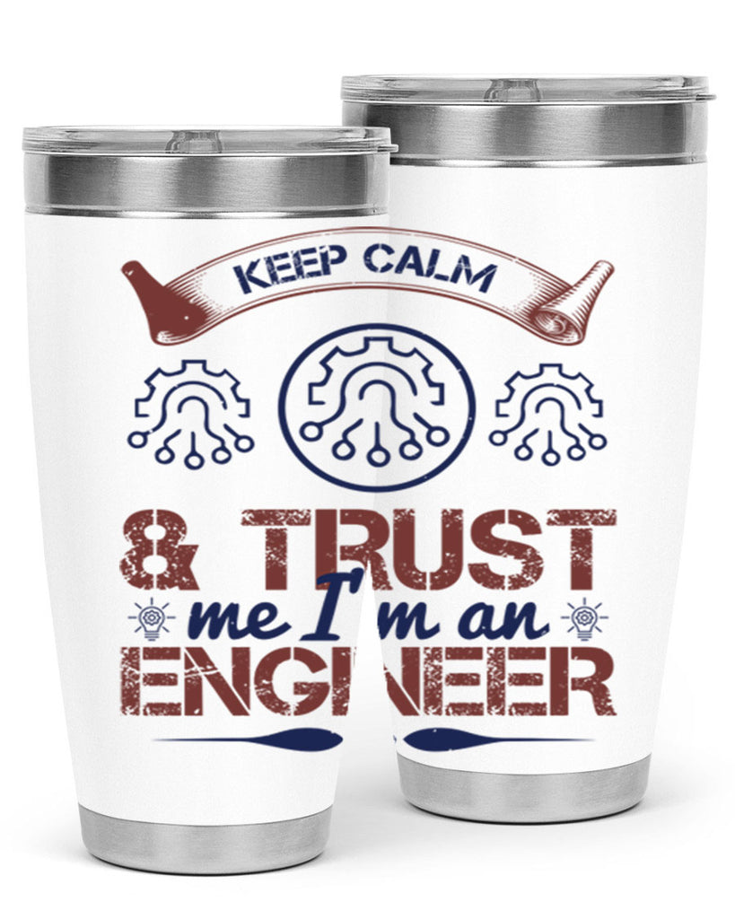 keep calm and trust me im an engineer Style 47#- engineer- tumbler