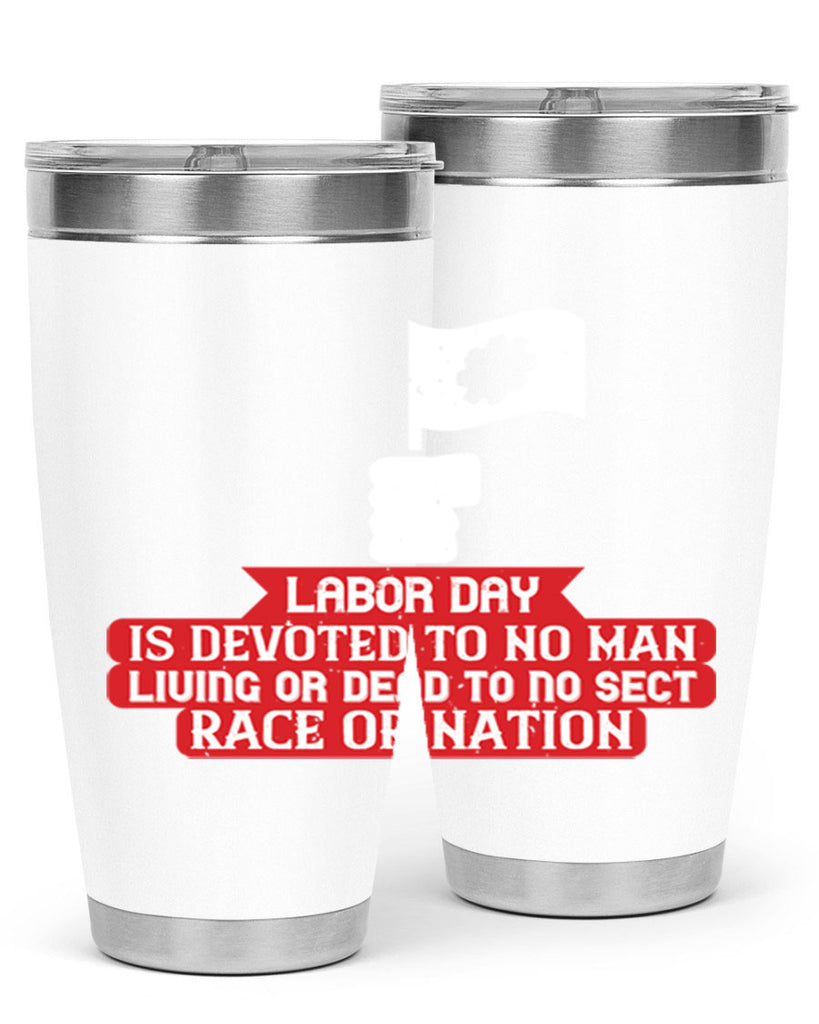 labor day is devoted to no man living or dead to no sect race or nation 33#- labor day- Tumbler