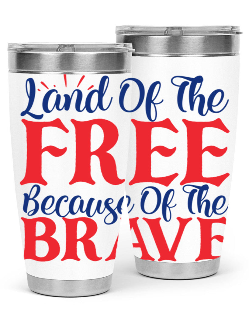 land of the free because of the brave Style 56#- Fourt Of July- Tumbler
