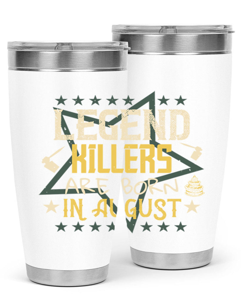 legend killers are born in august Style 64#- birthday- tumbler