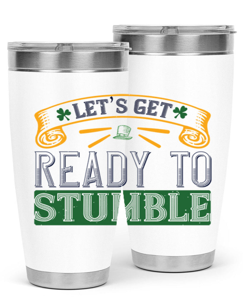 let’s get ready to stumble Style 121#- St Patricks Day- Tumbler