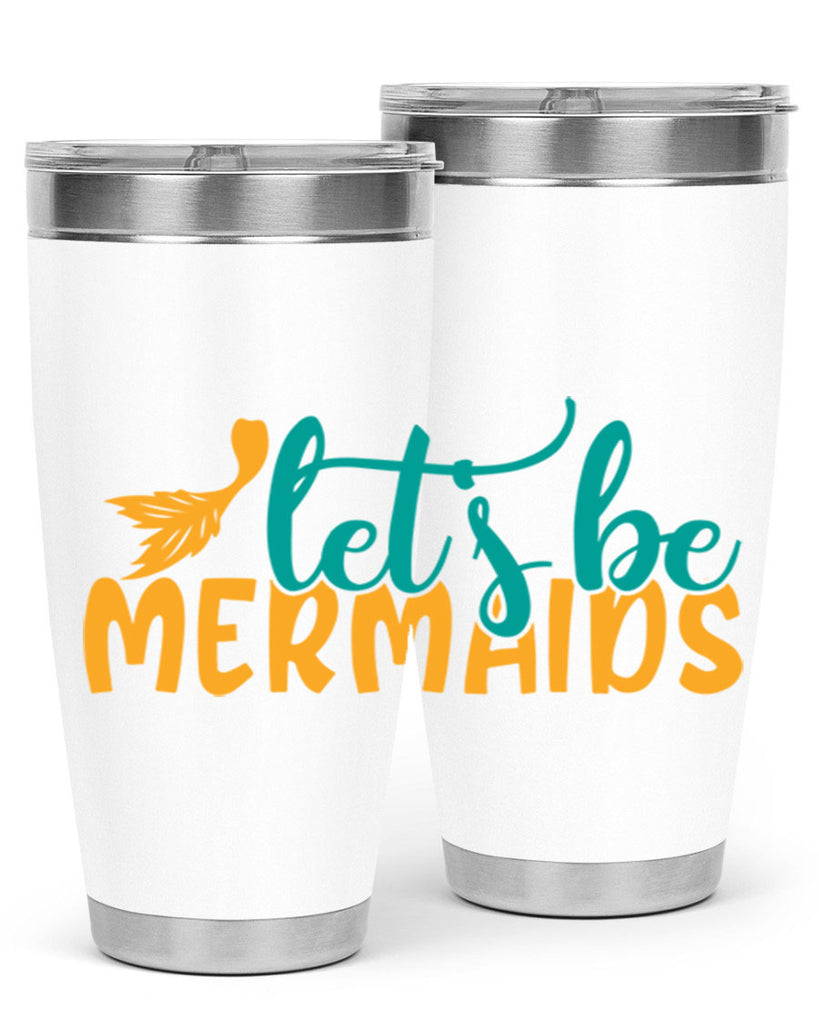 lets be mermaids Style 94#- summer- Tumbler