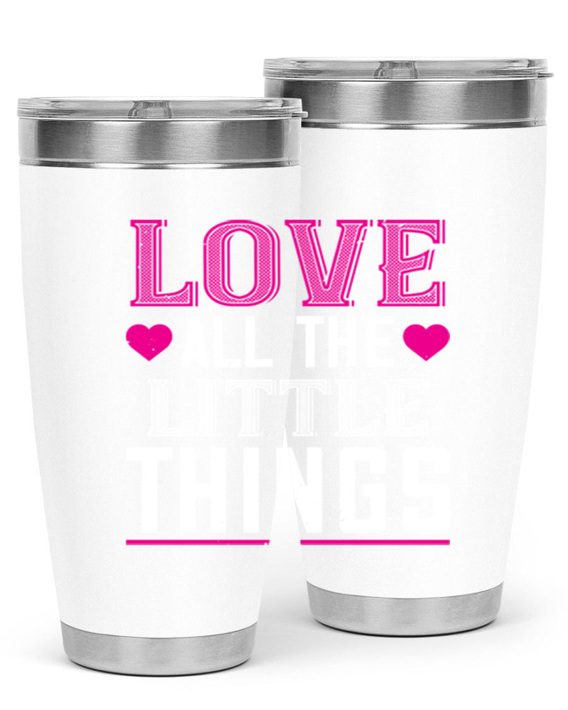 love all the little thing 46#- valentines day- Tumbler