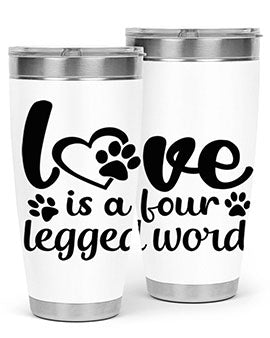 love is a four legged word Style 74#- dog- Tumbler