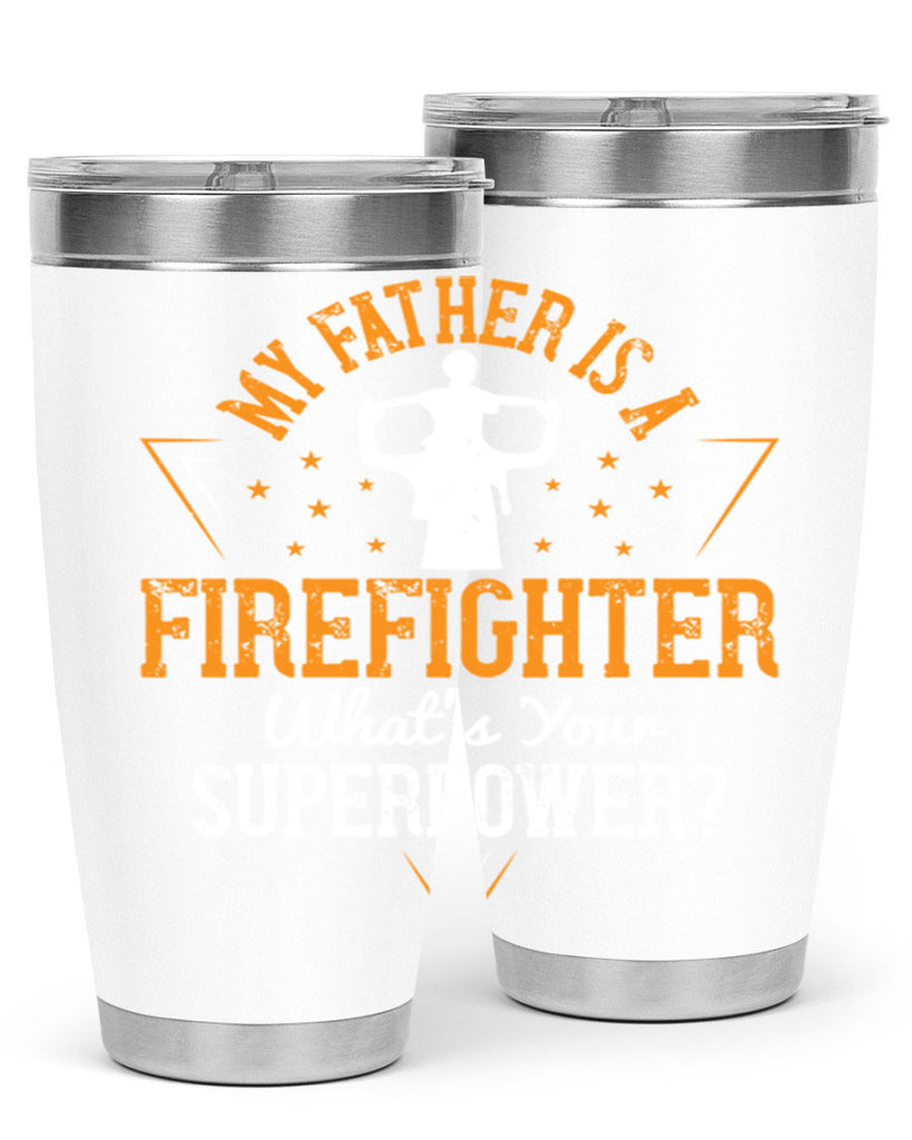 my father is a firefighter whats your superpower 214#- fathers day- Tumbler
