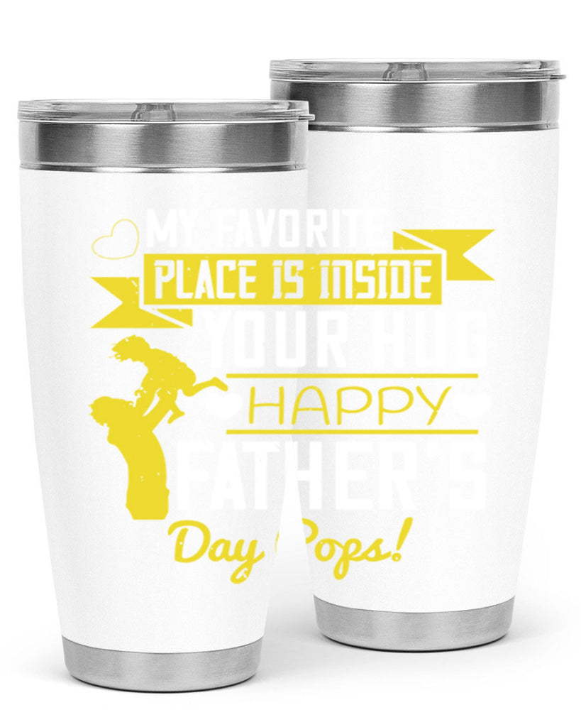 my favorite place is inside your hug happy father’s day pops 208#- fathers day- Tumbler