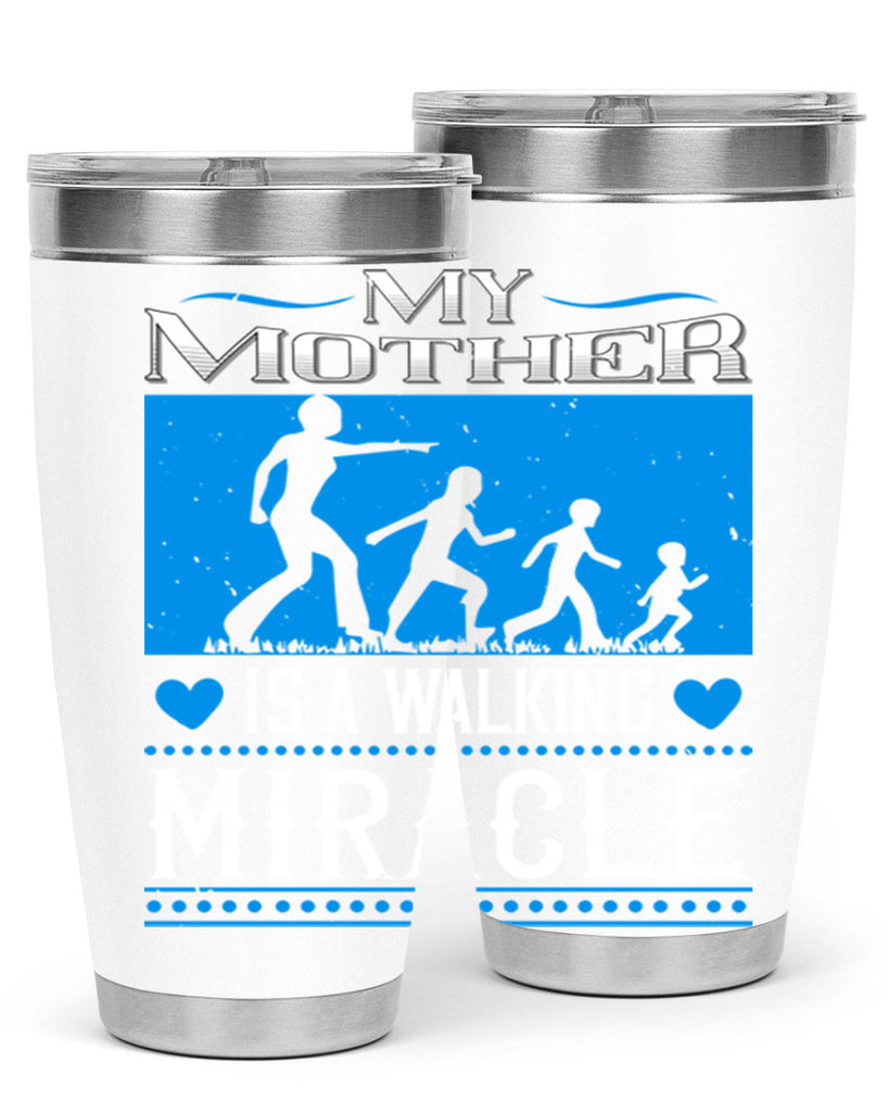 my mother is a walking miracle 45#- mothers day- Tumbler