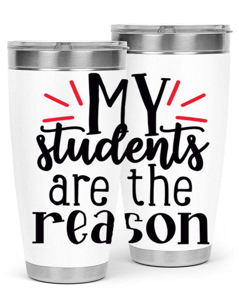 my students are the reason Style 169#- teacher- tumbler