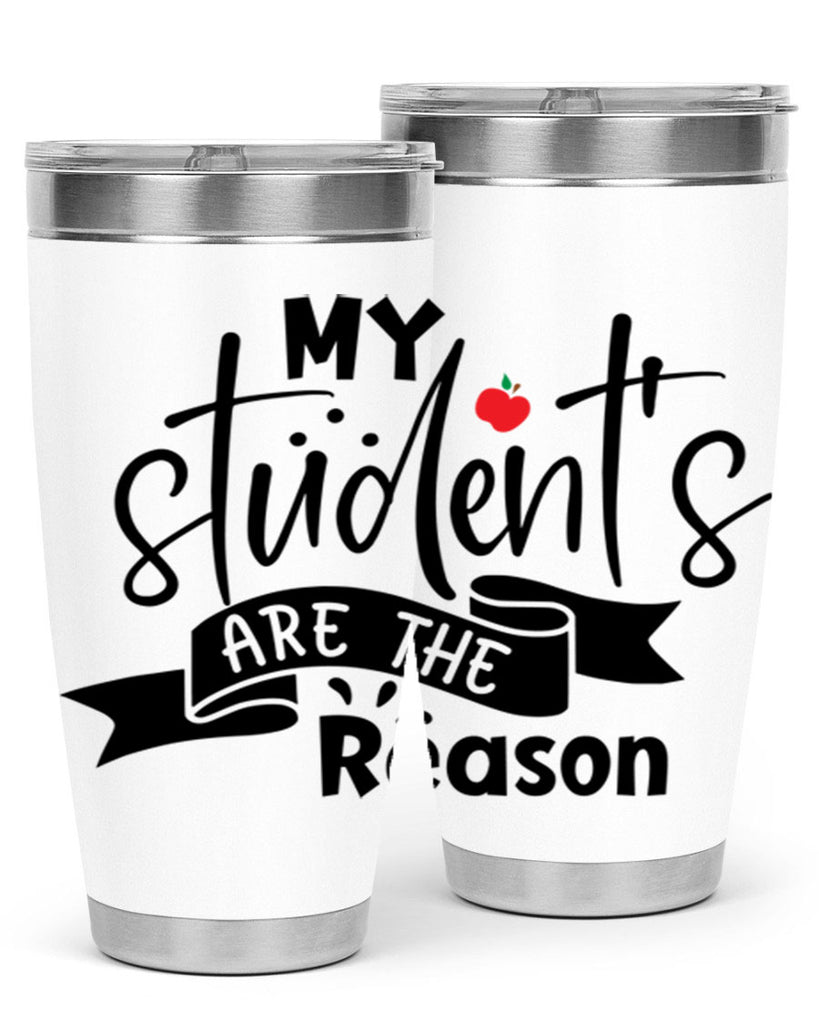 my students are the reason Style 172#- teacher- tumbler