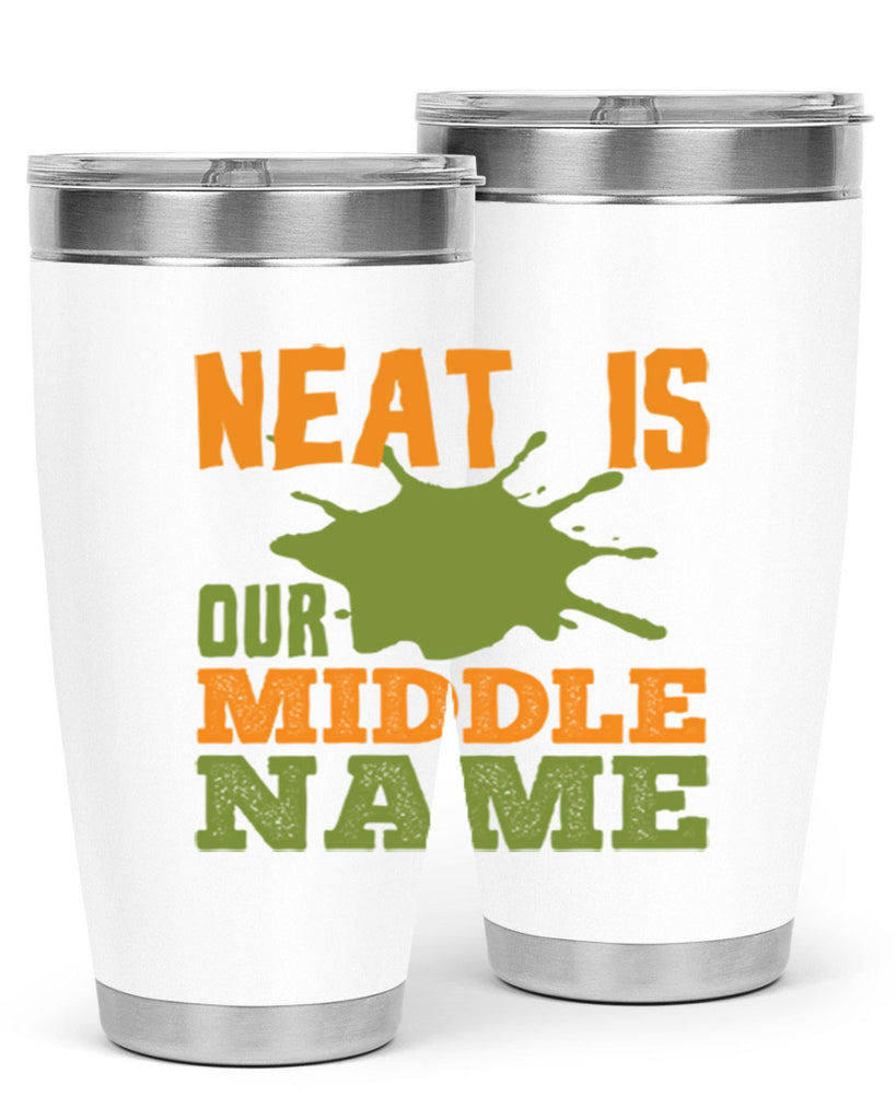 neat is our middle name Style 20#- cleaner- tumbler