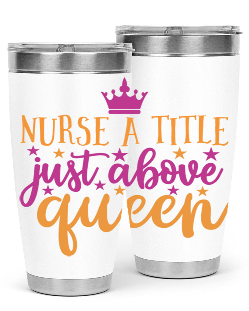 nurse a title just above queen Style 372#- nurse- tumbler