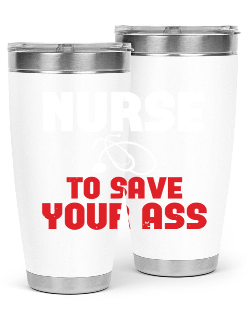 nurse to save your ass Style 277#- nurse- tumbler