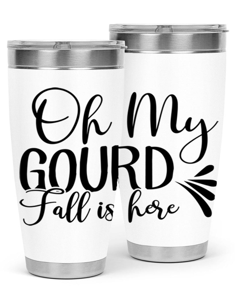 oh my gourd fall is here 453#- fall- Tumbler