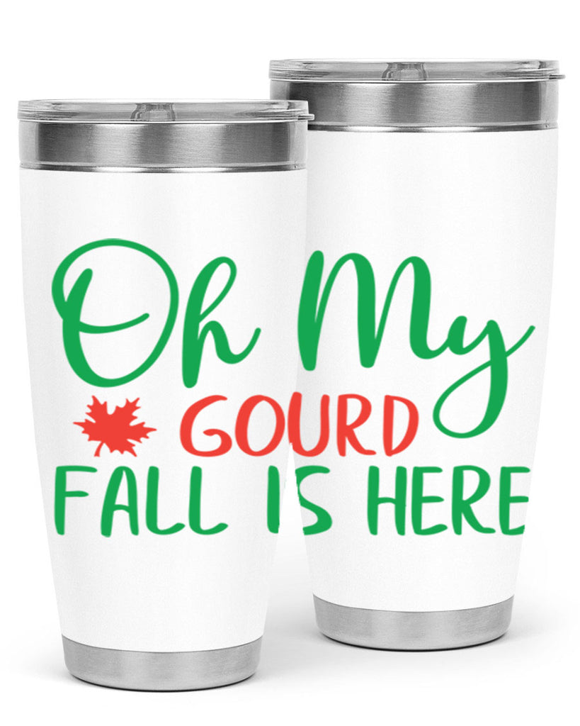 oh my gourd fall is here 454#- fall- Tumbler