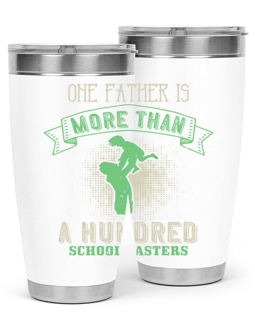 one father is more than a hundred schoolmasters 193#- fathers day- Tumbler