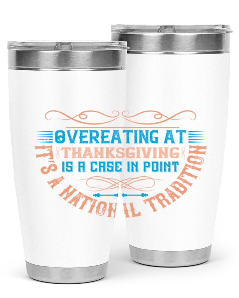 overeating at thanksgiving is a case in point it’s a national tradition 18#- thanksgiving- Tumbler