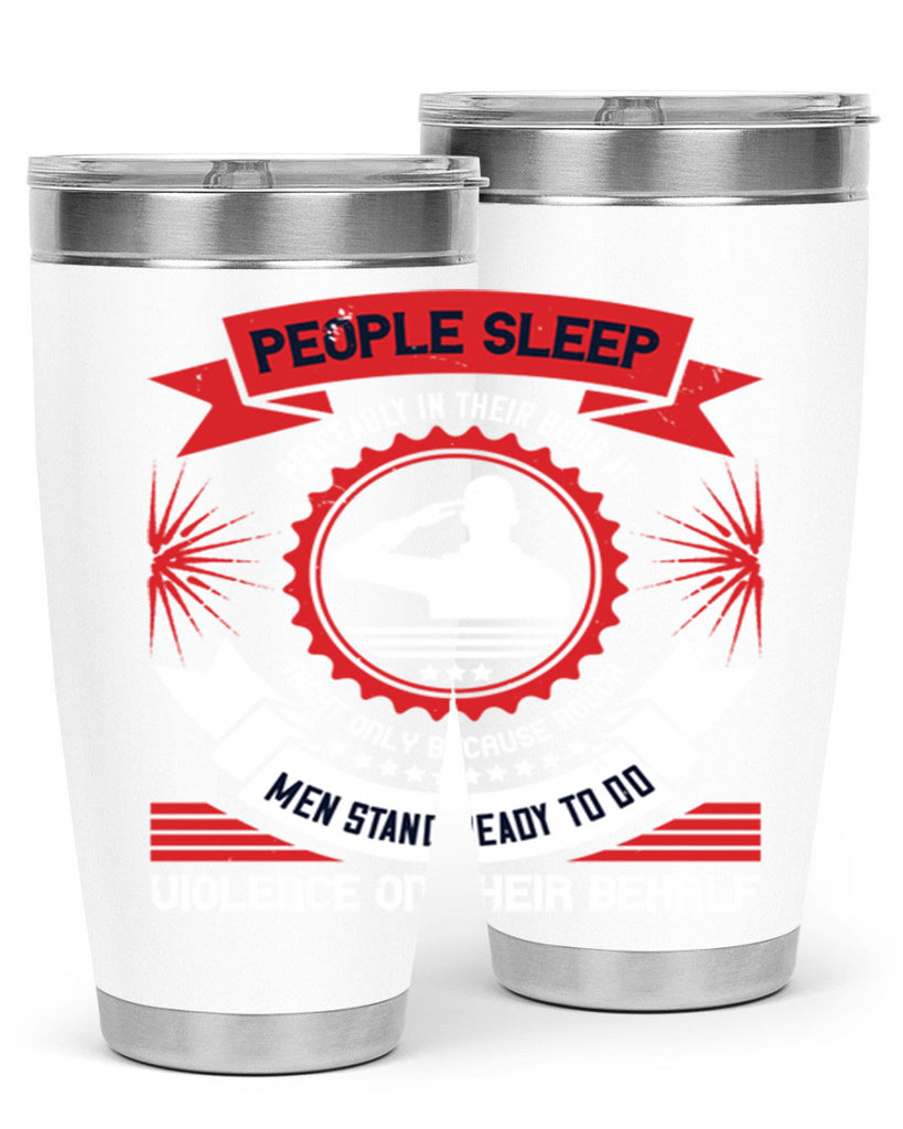 people sleep peaceably in their beds at night only because rough men 34#- Veterns Day- Tumbler