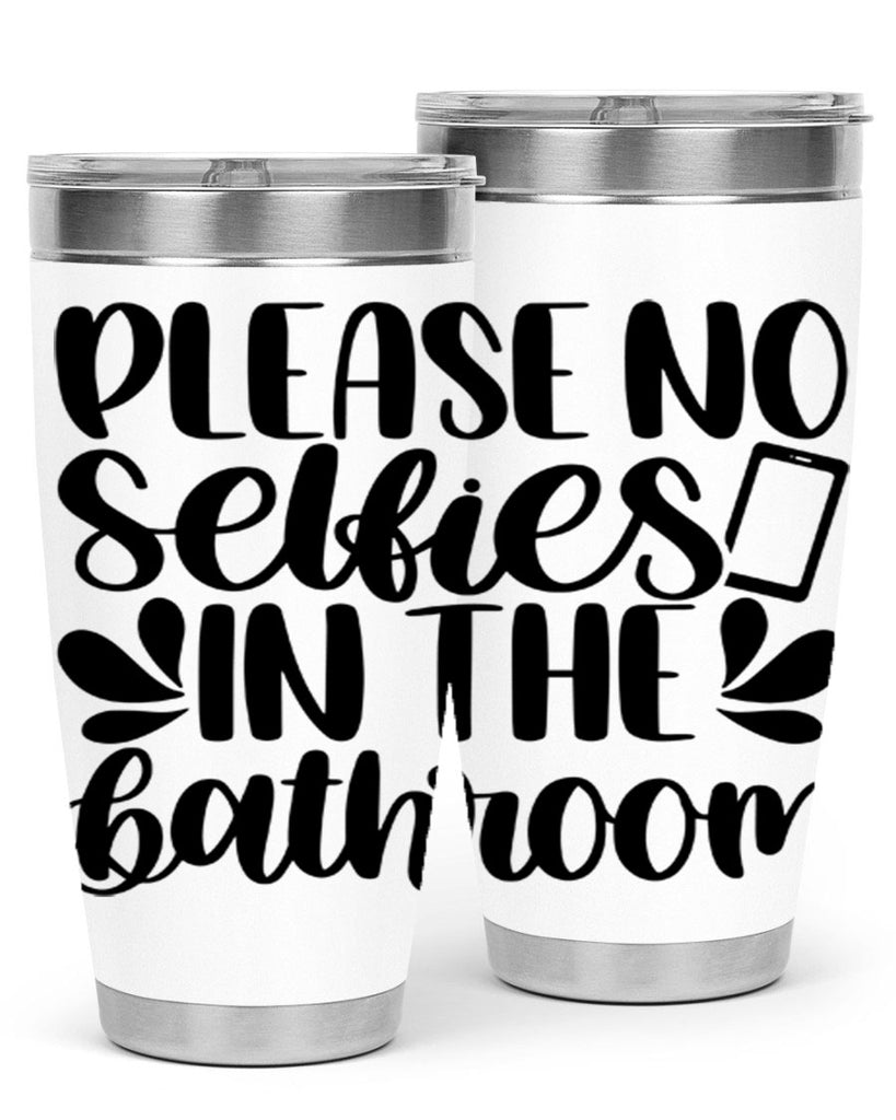please no selfies in the bathroom 23#- bathroom- Tumbler