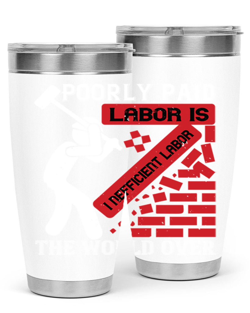 poorly paid labor is inefficient labor the world over 19#- labor day- Tumbler
