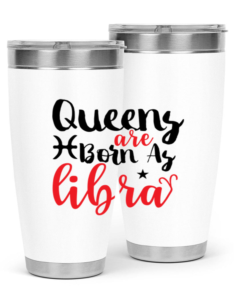 queens Are Born As Libra 387#- zodiac- Tumbler