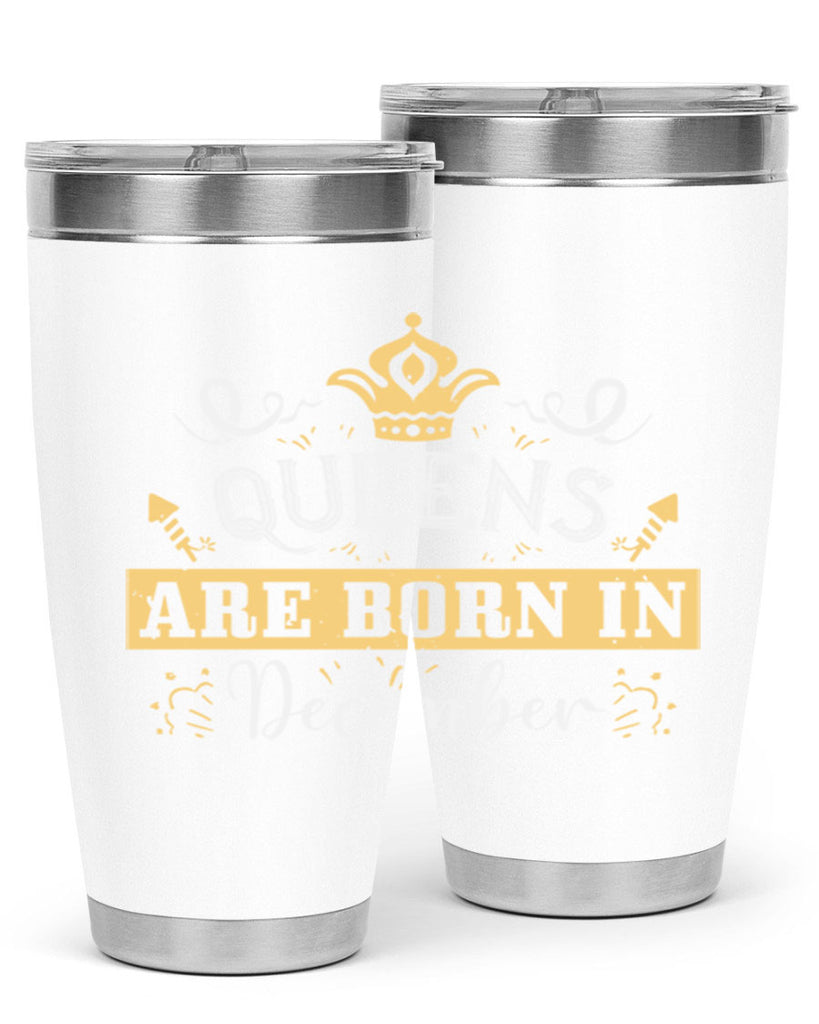queens are born in December Style 44#- birthday- tumbler