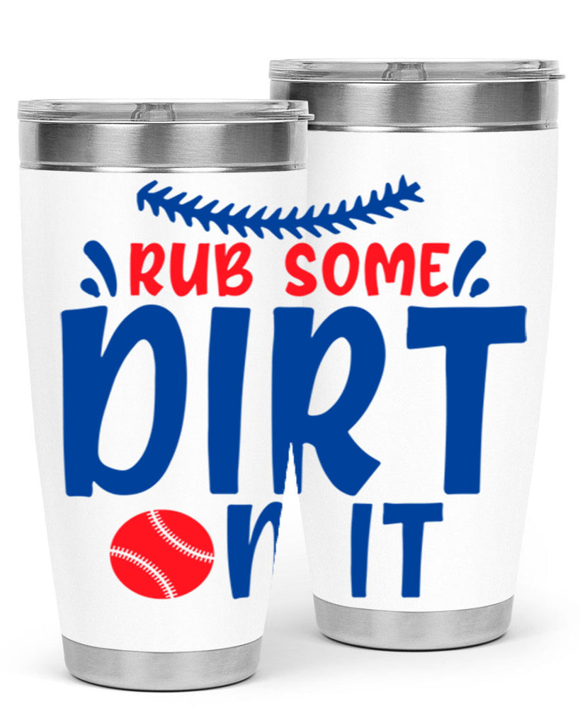 rub some dirt on it 2030#- baseball- Tumbler