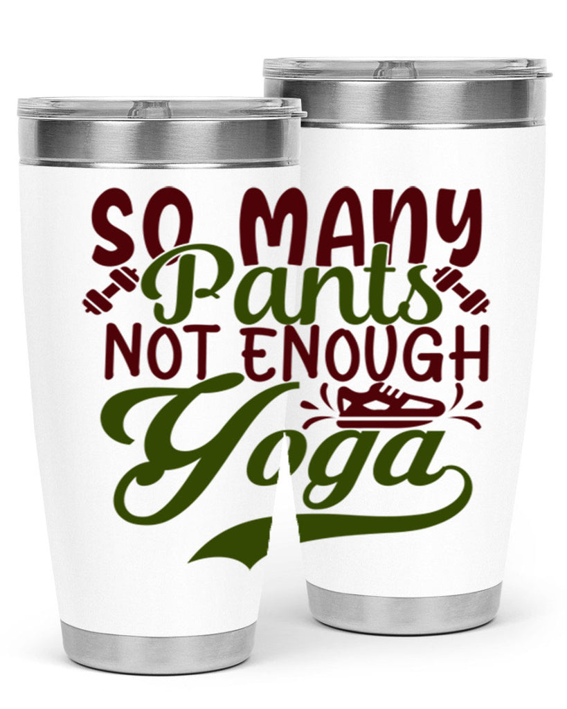 so many pants not enough yoga 21#- gym- Tumbler